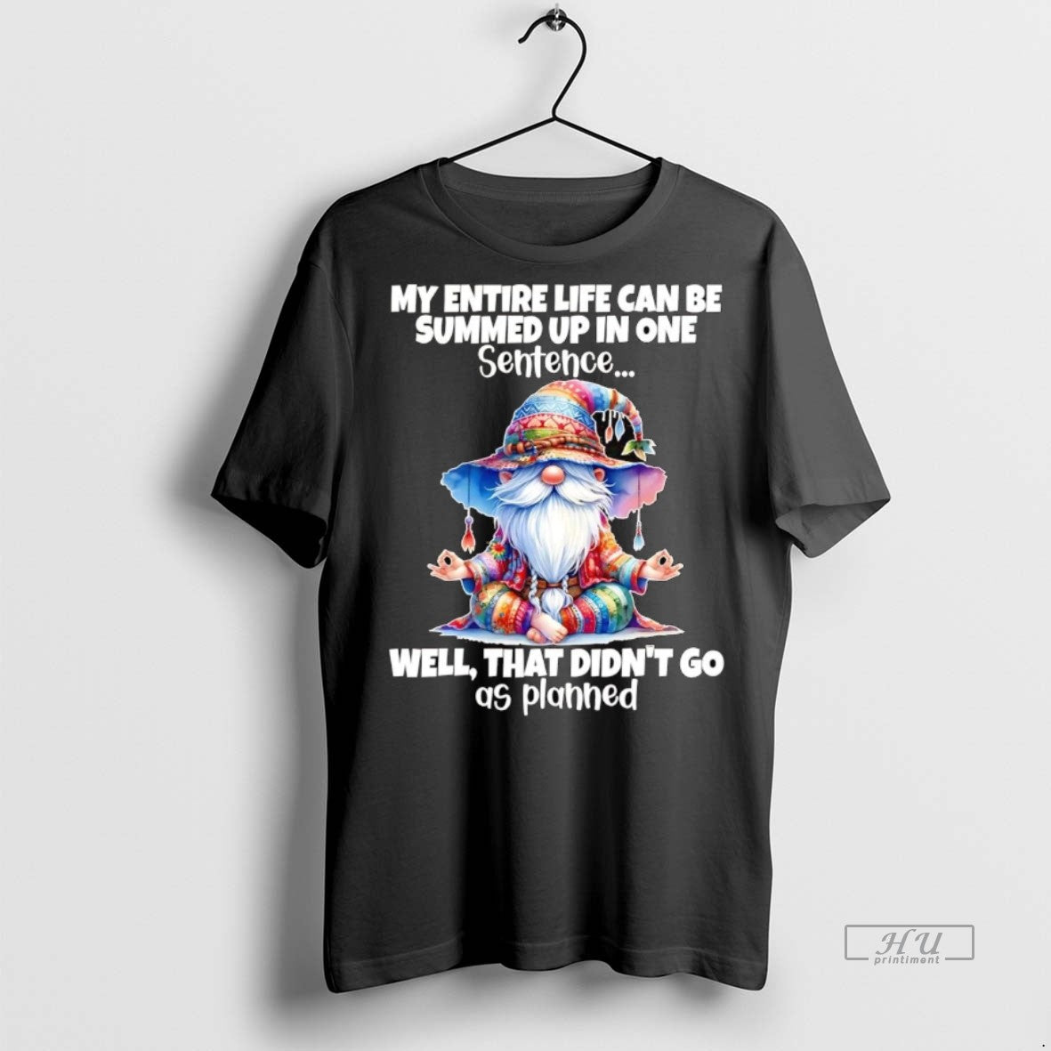 Officials Gnomes My Entire Life Can Be Summed Up In One Well Didnt Go As
