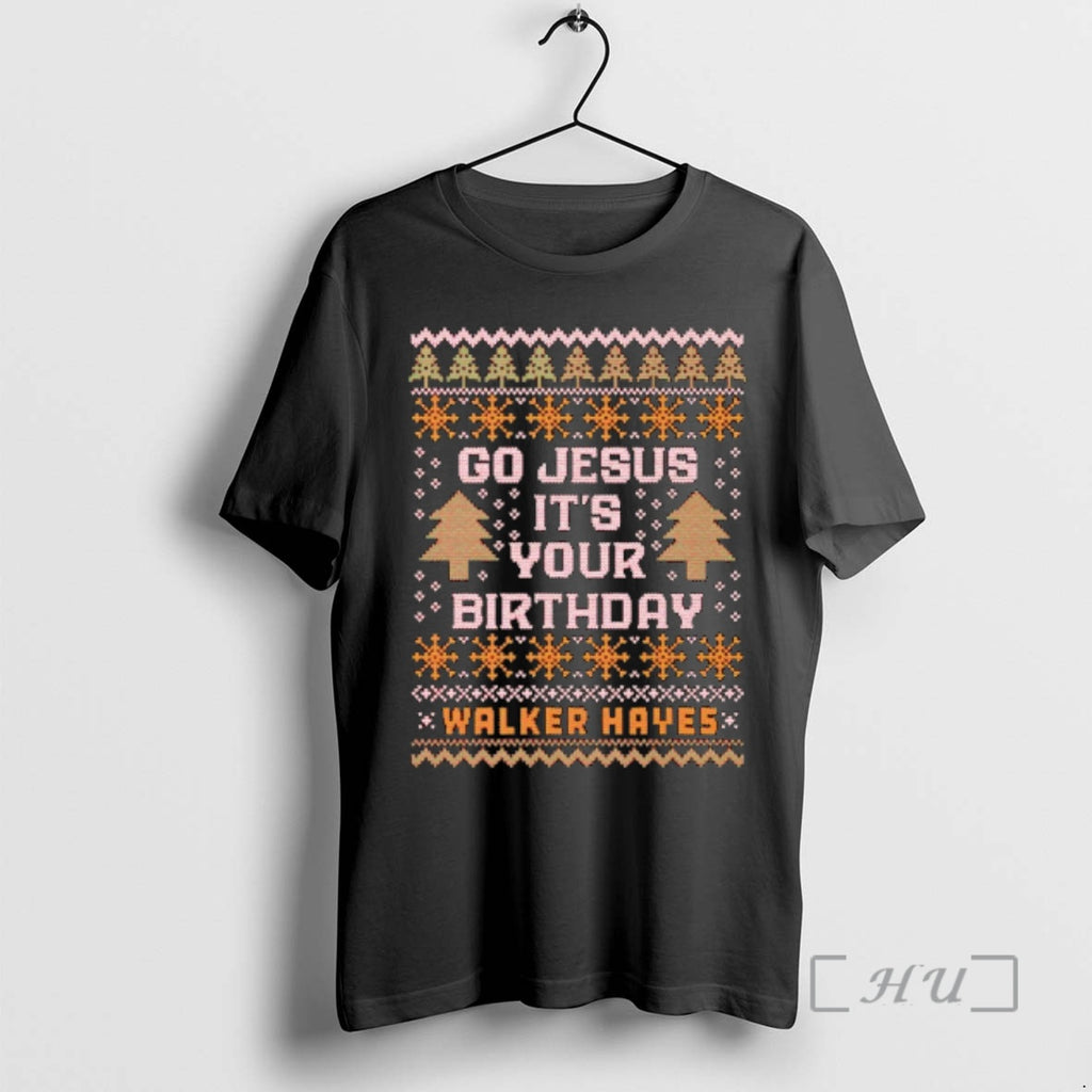 Officials Go Jesus Your Birthday Walker Hayes T-Shirts, Hoodie, Sweatshirt | TeeBloomCo.com