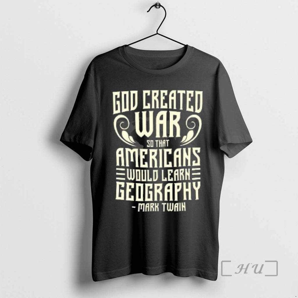 Officials God Created War So That Americans Would Learn Geography Quote Mark Twain Meme Premium T-Shirts, Hoodie, Sweatshirt