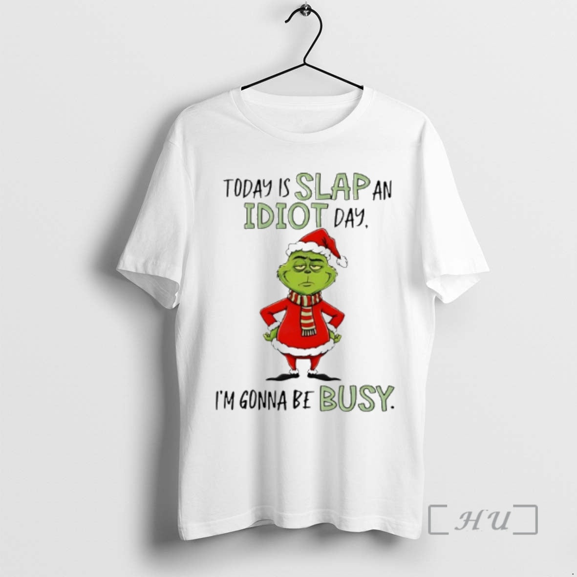 Officials Grinch Christmas Today Is Slap An Idiot Day Im Gonna Be Busy Premium T-Shirts, Hoodie, Sweatshirt | TeeBloomCo.com