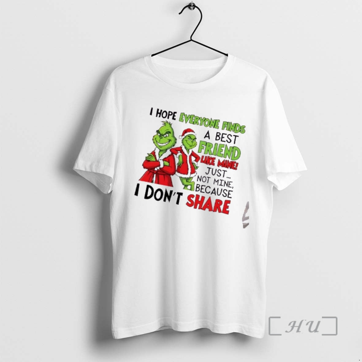 Officials Grinch I Hope Everyone Finds A Best Friend Like Mine Just Not Mine Because T-Shirts, Hoodie, Sweatshirt