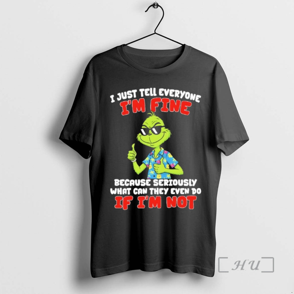 Officials Grinch Beach I Just Tell Everyone Im Fine Because Seriously What Can They Even T-Shirts, Hoodie, Sweatshirt