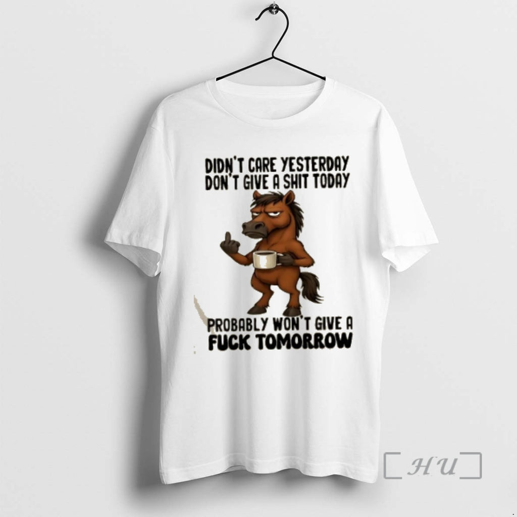 Officials Horse Didnt Care Yesterday Dont Give A Shit Today Probably Wont Give A Fuck T-Shirts, Hoodie, Sweatshirt