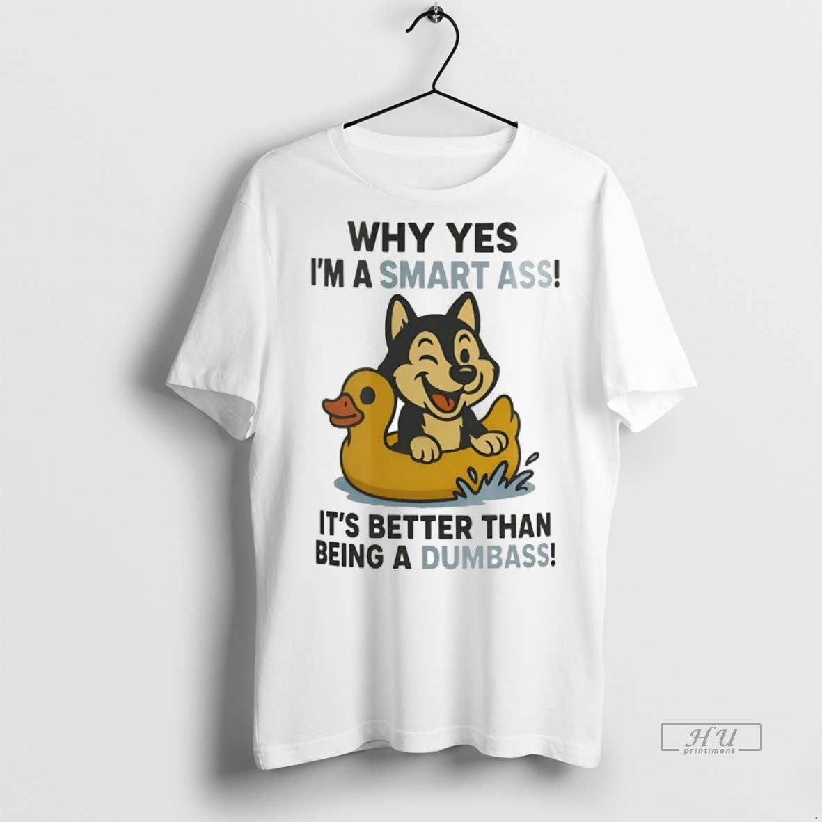 Officials Husky Why Yes Im A Smart Ass Its Better Than Being A Dumbass Tee