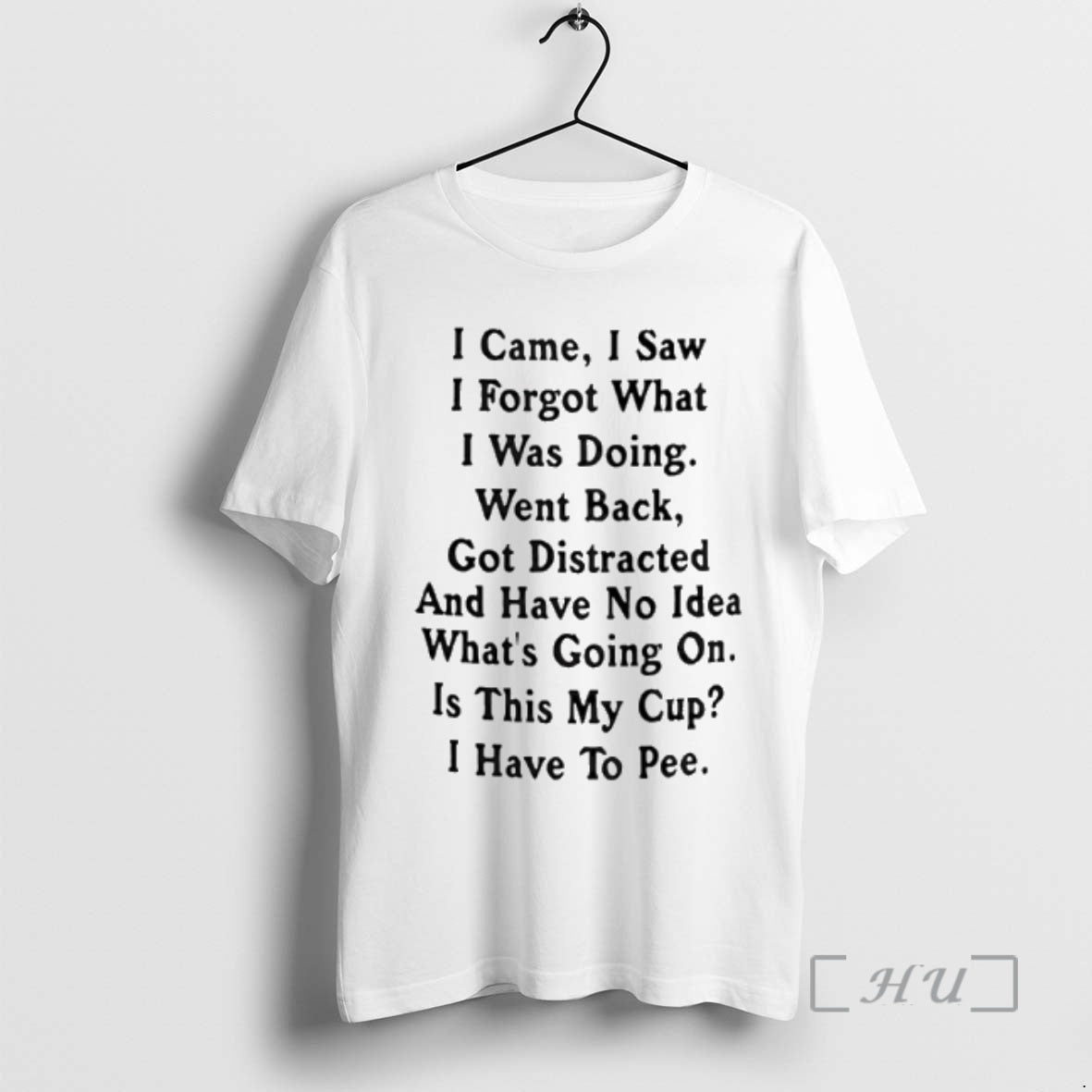 Officials I Came I Saw I Forget What I Was Doing Went Back Got Distracted T-Shirts, Hoodie, Sweatshirt | TeeBloomCo.com