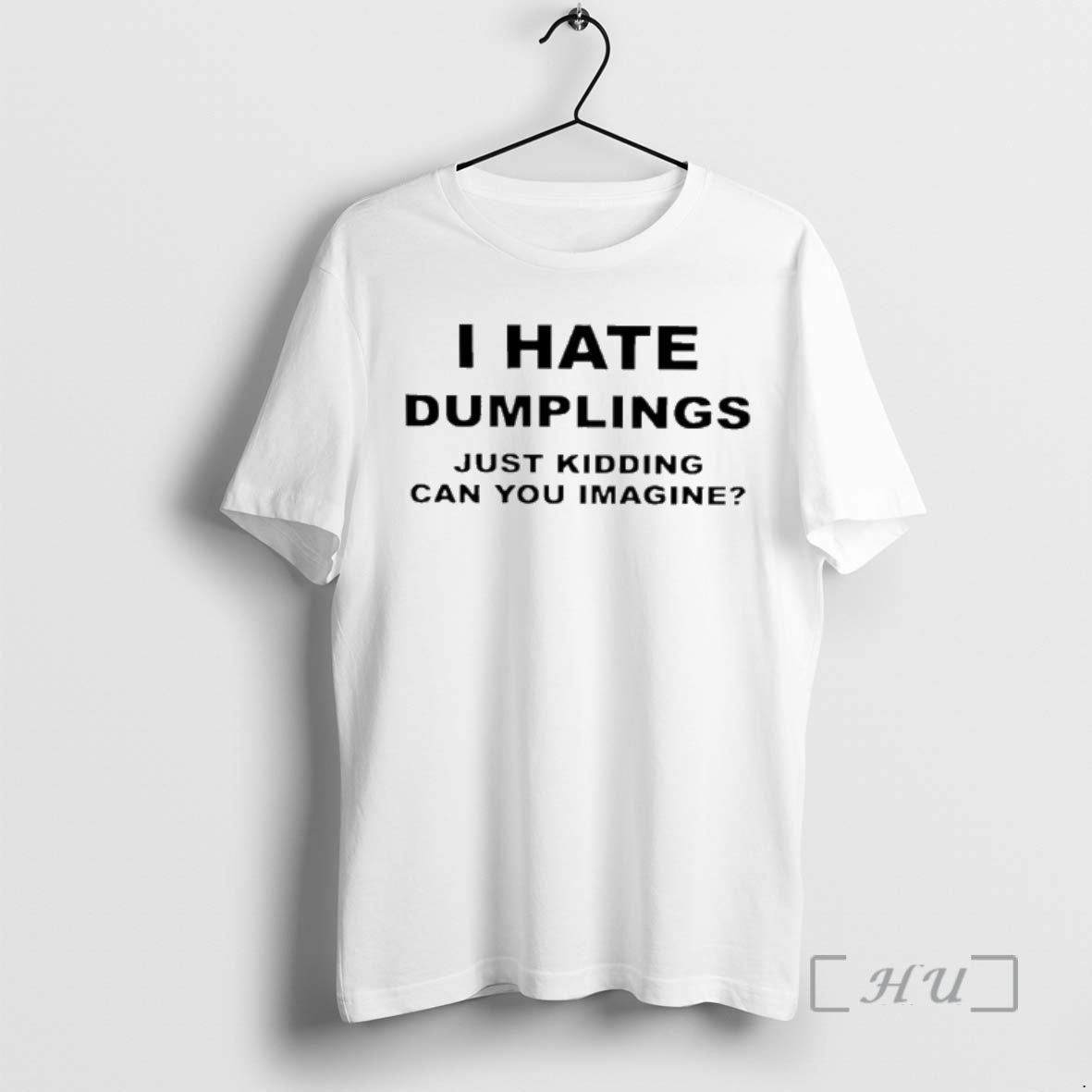 Officials I Hate Dumplings Just Kidding Can You Imagine T-Shirts, Hoodie, Sweatshirt | TeeBloomCo.com