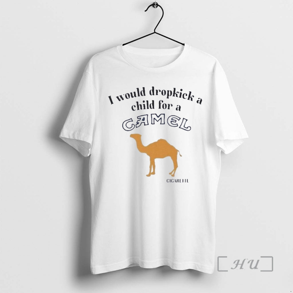 Officials I Would Dropkick A Child For A Camel Cigarette T-Shirts, Hoodie, Sweatshirt | TeeBloomCo.com