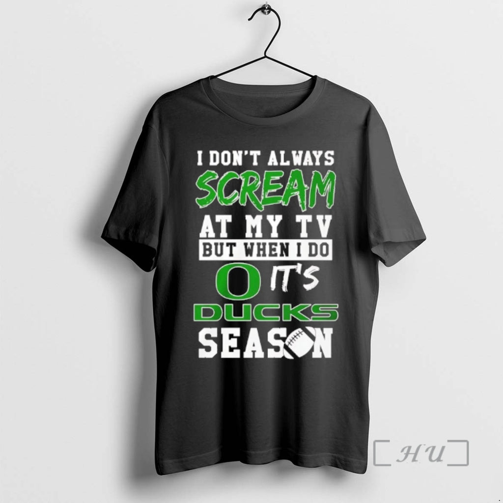 Officials I Dont Always Scream At My Tv But When I Do Its Ducks Season T-Shirts, Hoodie, Sweatshirt | TeeBloomCo.com