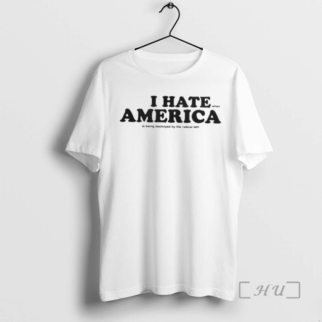Officials I Hate When America Is Being Destroyed By The Radical Left Premium T Shirts Hoodie, Sweatshirt | TeeBloomCo.com