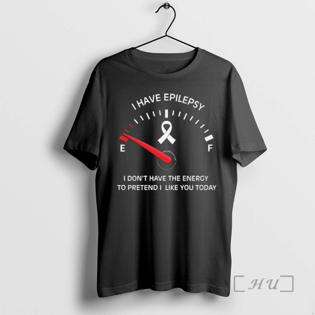 Officials I Have Epilepsy I Dont Have The Energy To Pretend I Like You Today T-Shirts, Hoodie, Sweatshirt | TeeBloomCo.com