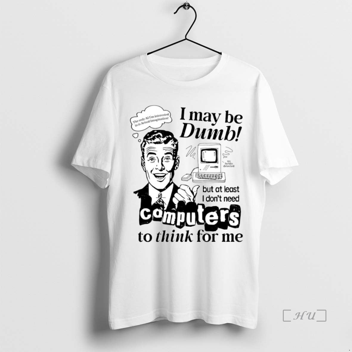 Officials I May Be Dumb But At Least I Dont Need Computers To Think For T-Shirts, Hoodie, Sweatshirt | TeeBloomCo.com