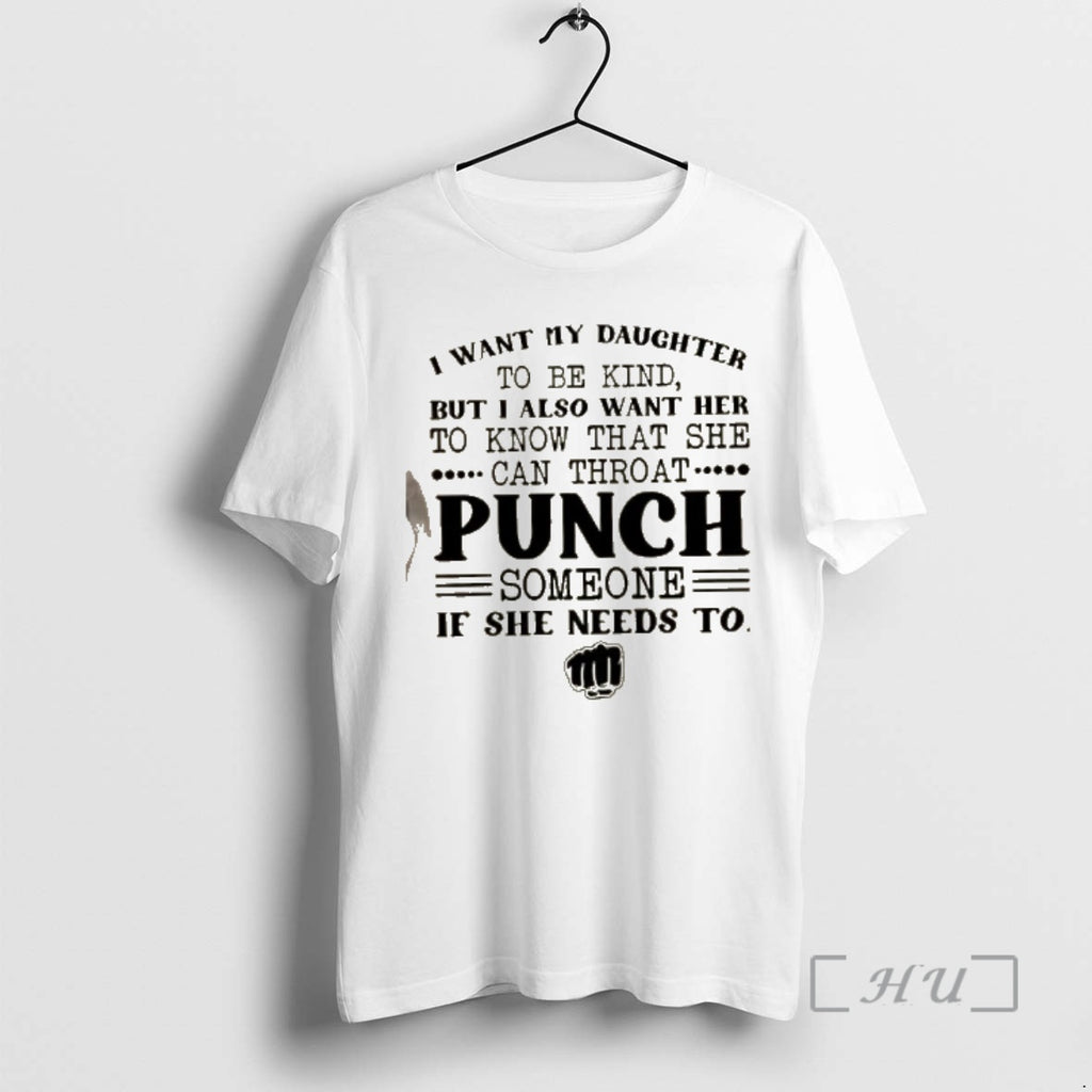 Officials I Want My Daughter To Be Kind But I Also Want Her To Know T-Shirts, Hoodie, Sweatshirt | TeeBloomCo.com