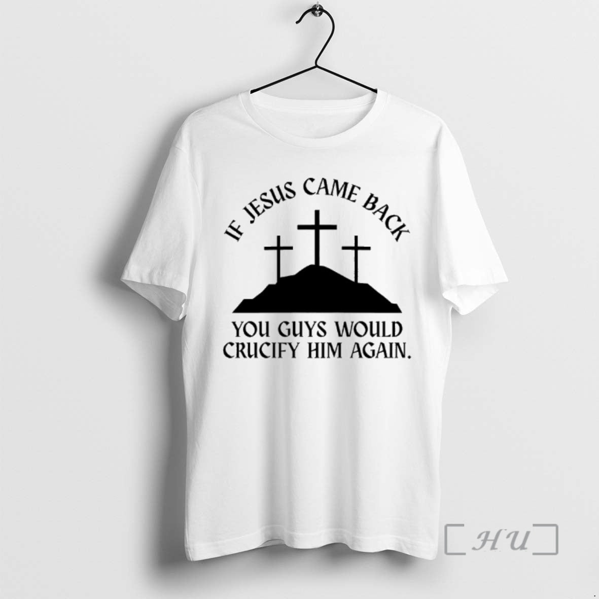 Officials If Jesus Came Back You Guys Would Crucify Him Again Premium T Shirts Sweater Hoodie, Sweatshirt | TeeBloomCo.com