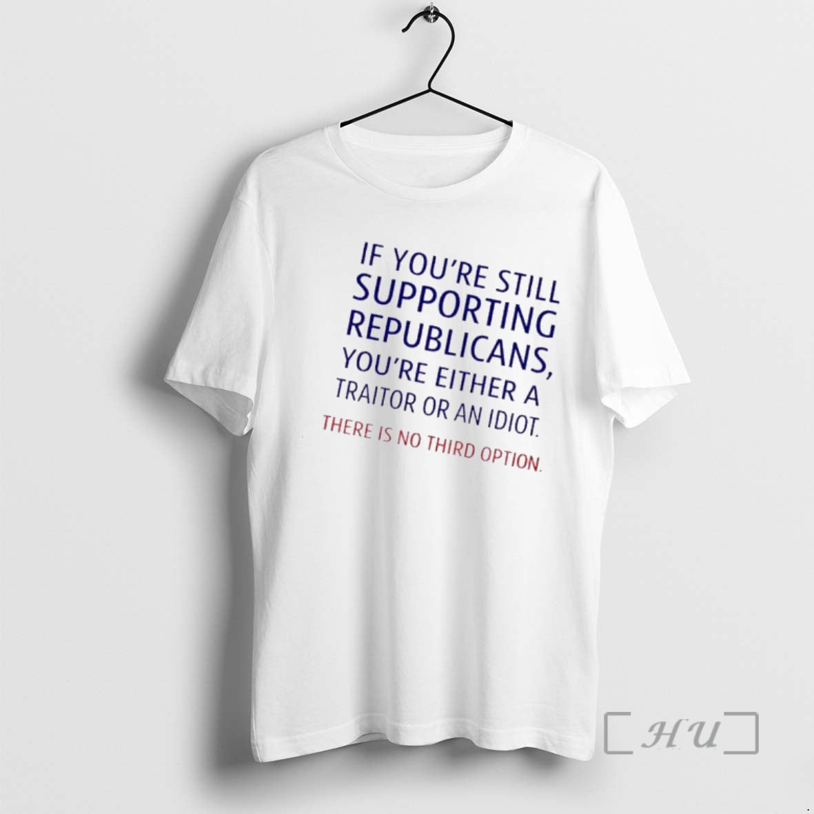 Officials If Youre Still Supporting Republicans Youre Either A Traitor Or An Idiot There Is T-Shirts, Hoodie, Sweatshirt