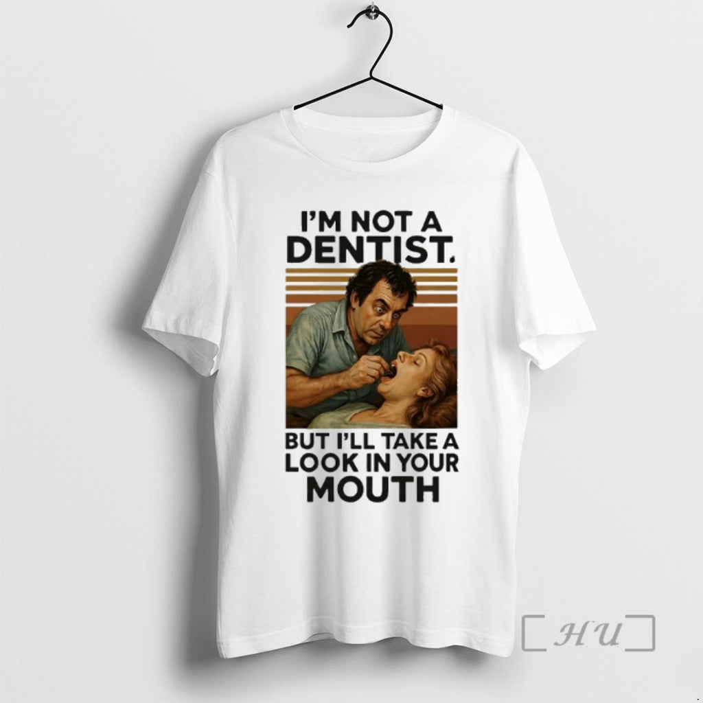 Officials Im Not A Dentist But Ill Take A Look In Your Mouth Vintage Premium T-Shirts, Hoodie, Sweatshirt | TeeBloomCo.com