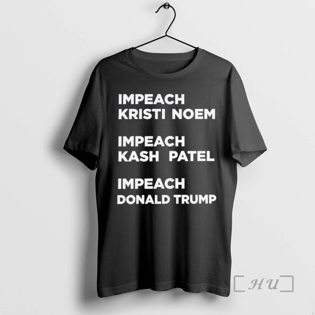 Officials Impeach Kristi Noem Impeach Kash Patel Impeach Donald Trump T-Shirts, Hoodie, Sweatshirt | TeeBloomCo.com
