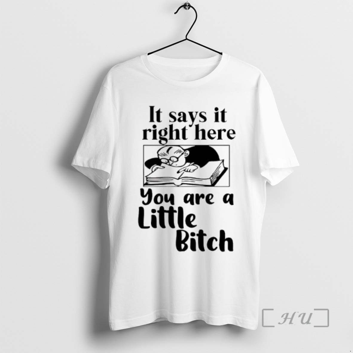 Officials It Says It Right Here You Are A Little Bitch Graphic Premium T Shirts Hoodie, Sweatshirt | TeeBloomCo.com