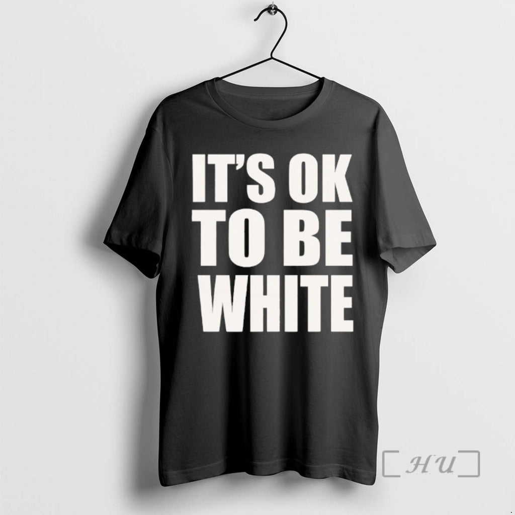 Officials Its Ok To Be White Text T-Shirts, Hoodie, Sweatshirt | TeeBloomCo.com