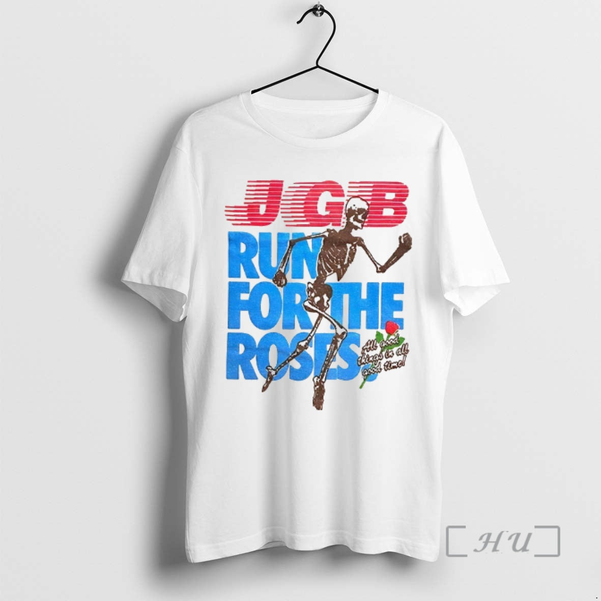 Officials Jgb Skeleton Run For The Roses All Good Things In All Good Time Premium T-Shirts, Hoodie, Sweatshirt