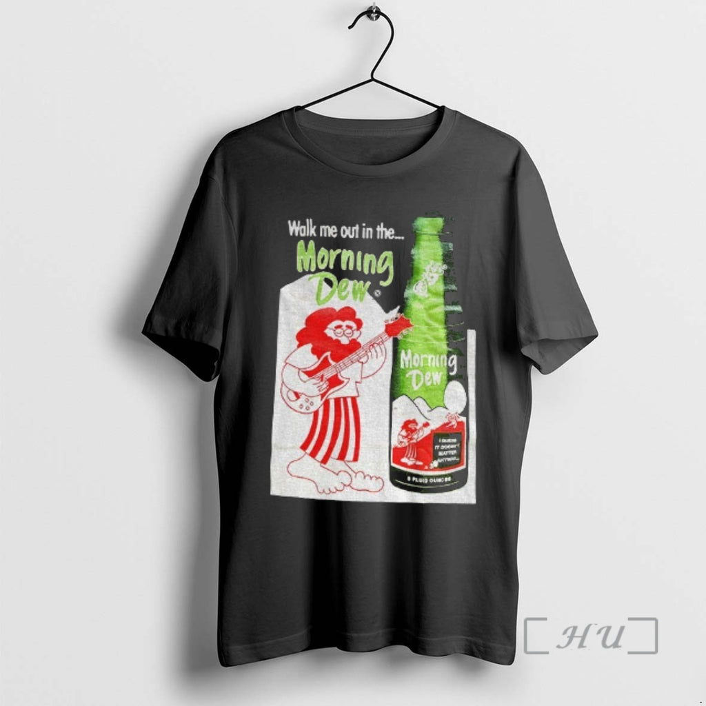 Officials Jerry Garcia Grateful Dead Walk Me Out In The Morning Dew Premium T Shirts Hoodie, Sweatshirt | TeeBloomCo.com