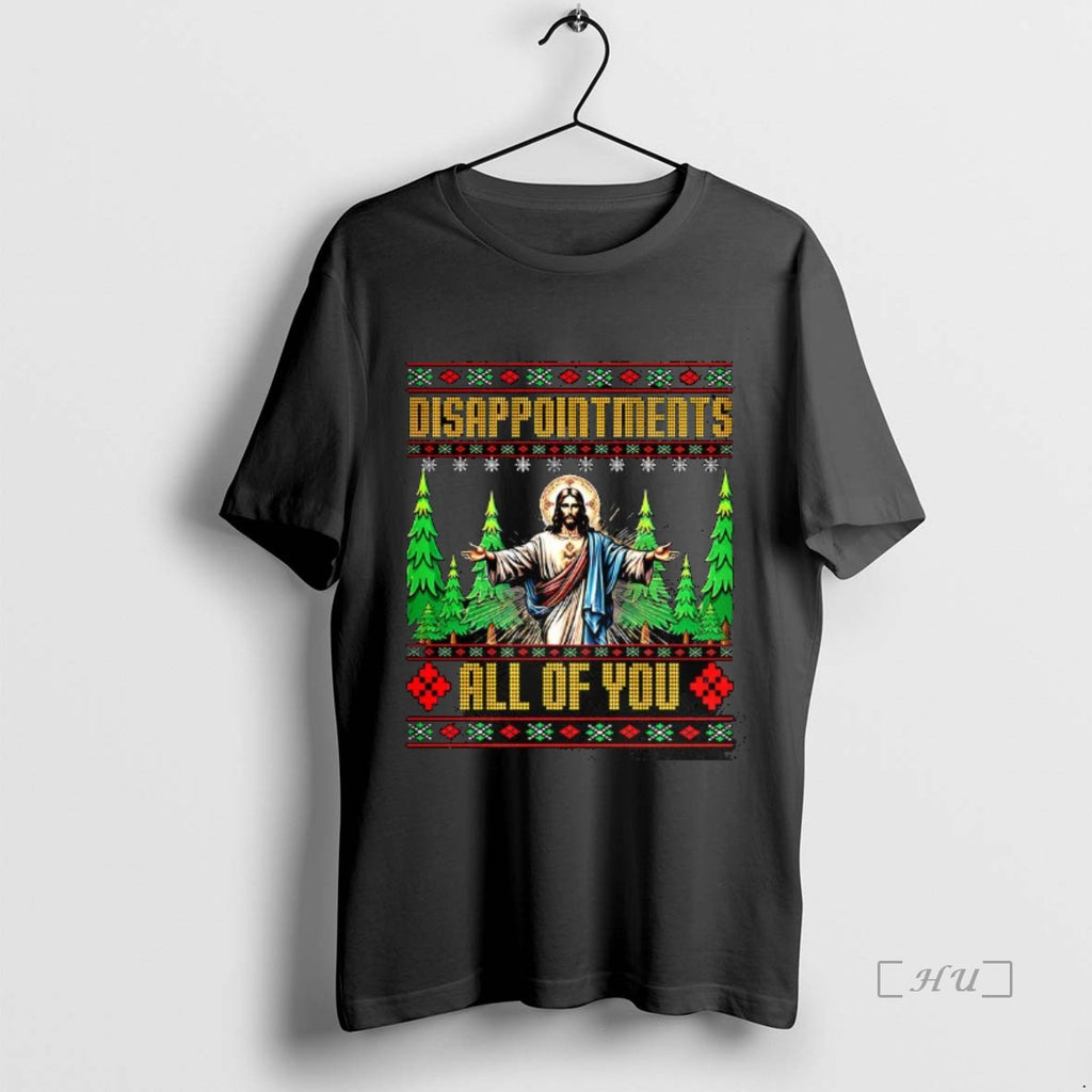 Officials Jesus Disappointments All For You Ugly Christmas T-Shirts, Hoodie, Sweatshirt | TeeBloomCo.com