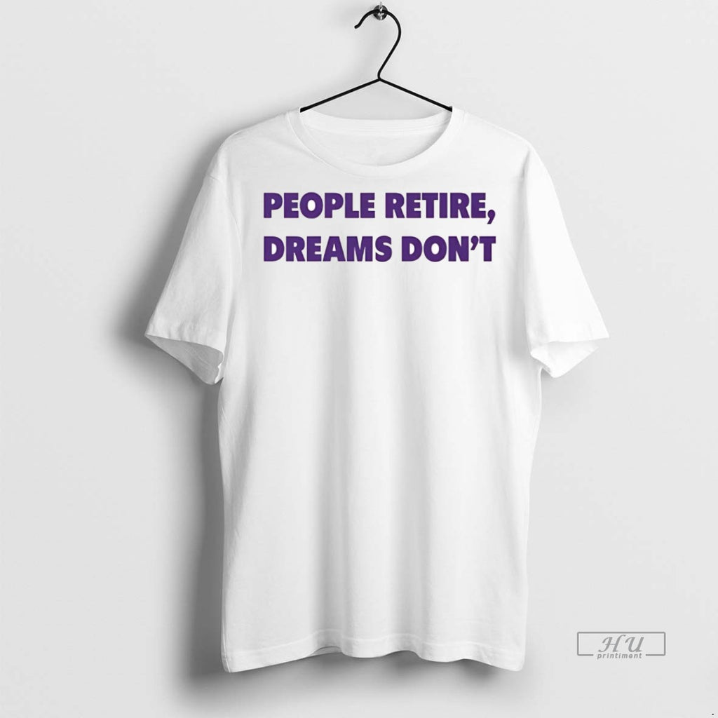 Officials Kent Broussard People Retire Dreams Dont Tee Shirt Sweater