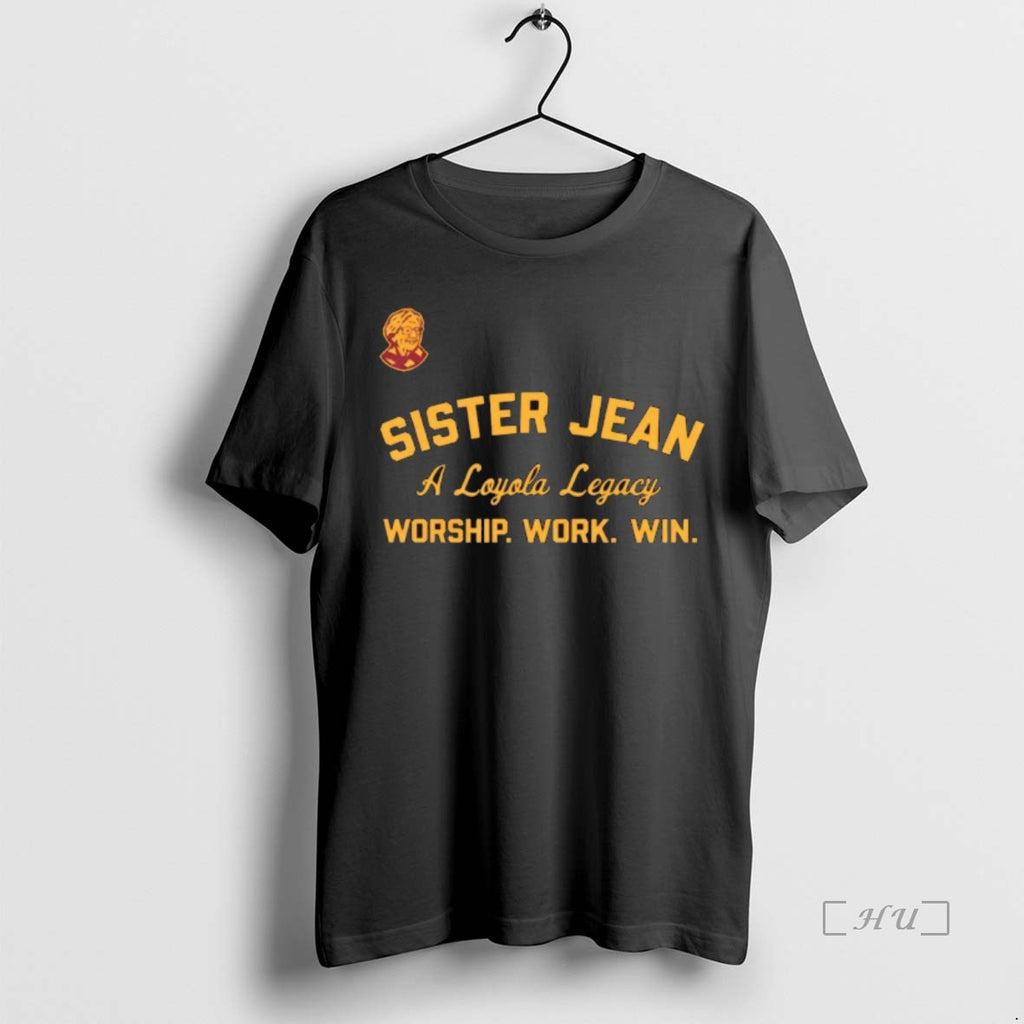 Officials Loyola Mens Basketball Sister Jean A Loyola Legacy Worship Work Win Premium T Shirts Hoodie, Sweatshirt
