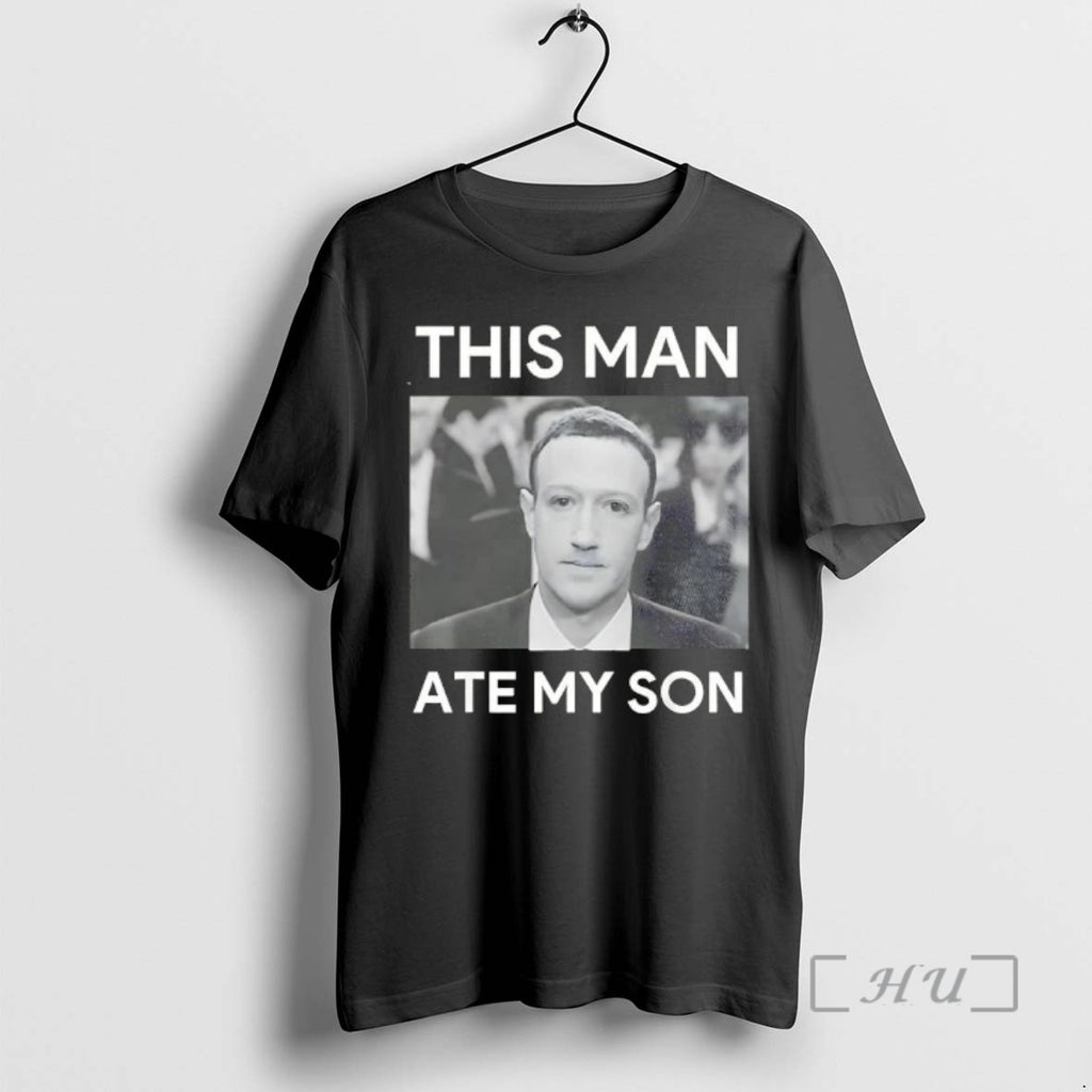 Officials Mark Zuckerberg This Man Ate My Son T-Shirts, Hoodie, Sweatshirt | TeeBloomCo.com