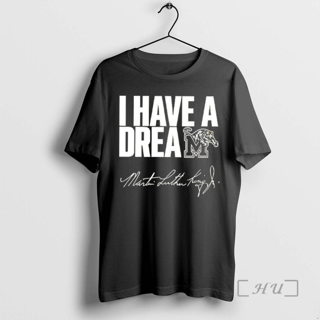 Officials Memphis Tigers I Have A Dream Martin Luther King Jr Premium T Shirts Sweater Hoodie, Sweatshirt | TeeBloomCo.com