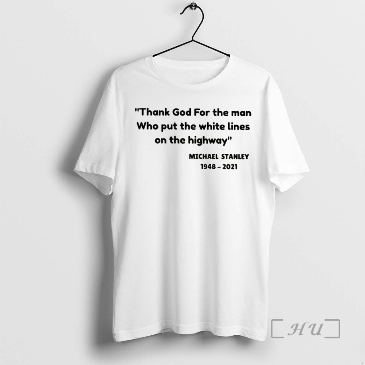 Officials Michael Stanley 1948 2021 Thank God For The Man T-Shirts, Hoodie, Sweatshirt | TeeBloomCo.com