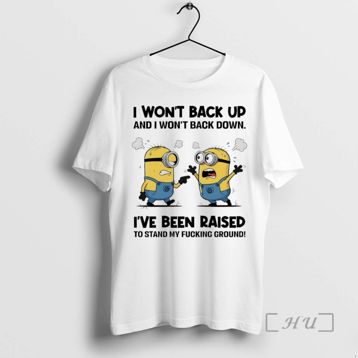 Officials Minion I Wont Back Up And I Wont Back Down Ive Been Raised To T-Shirts, Hoodie, Sweatshirt | TeeBloomCo.com