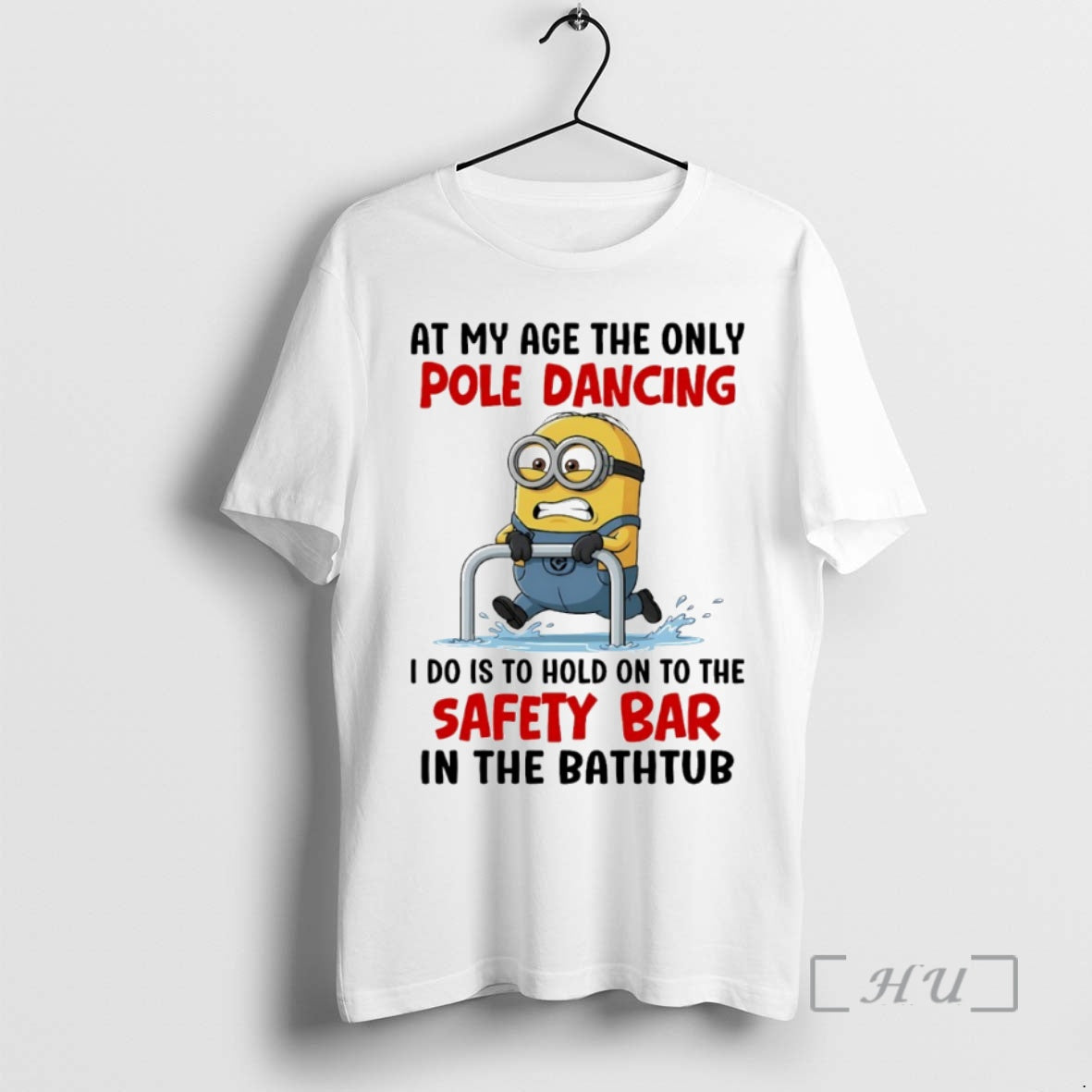 Officials Minion At My Age The Only Pole Dancing I Do Is To Hold On T-Shirts, Hoodie, Sweatshirt | TeeBloomCo.com
