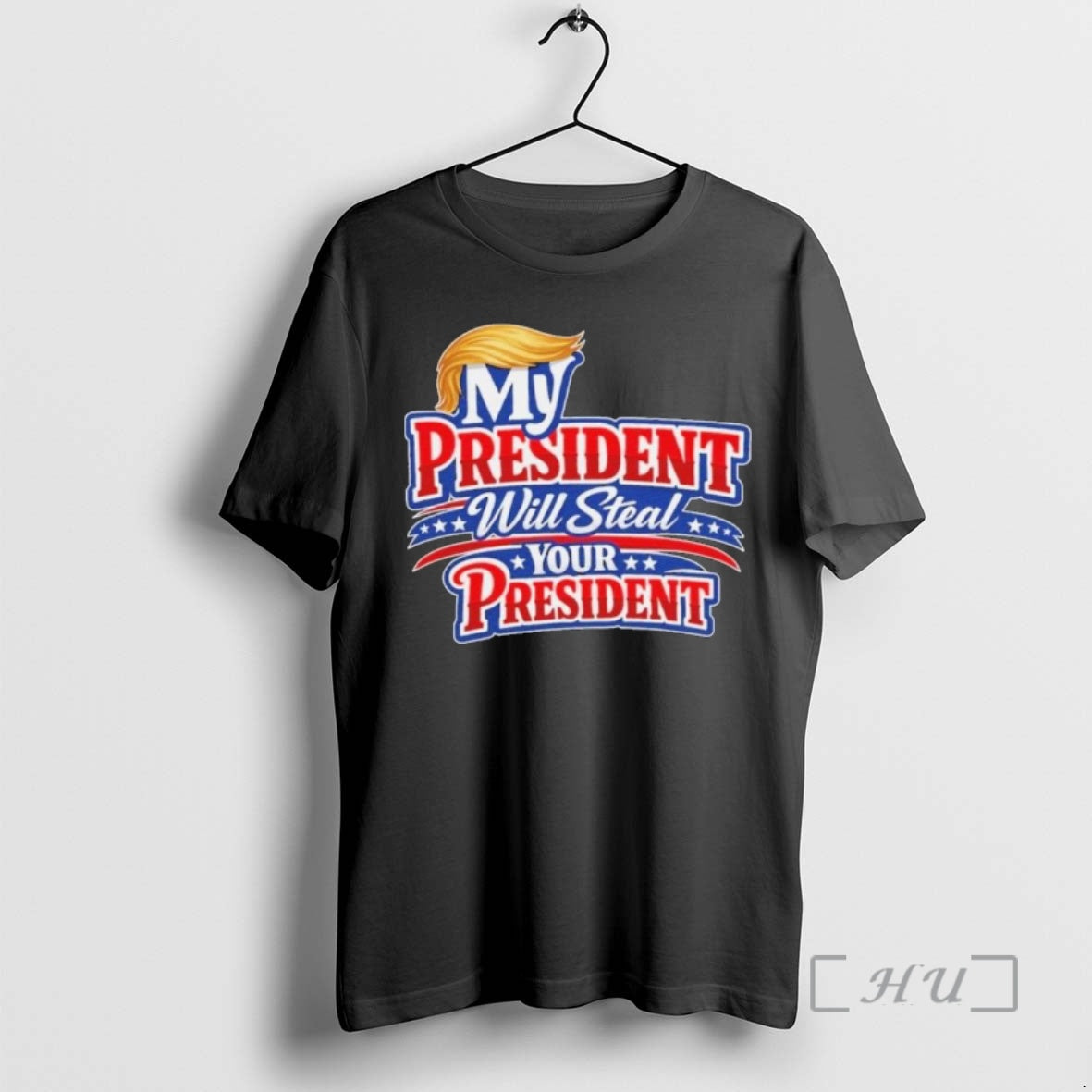 Officials My President Will Steal Your President Patriotic T-Shirts, Hoodie, Sweatshirt | TeeBloomCo.com