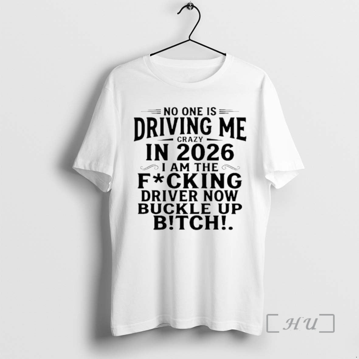 Officials No One Is Driving Me Crazy In 2026 I Am The Fucking Drive Now T-Shirts, Hoodie, Sweatshirt | TeeBloomCo.com