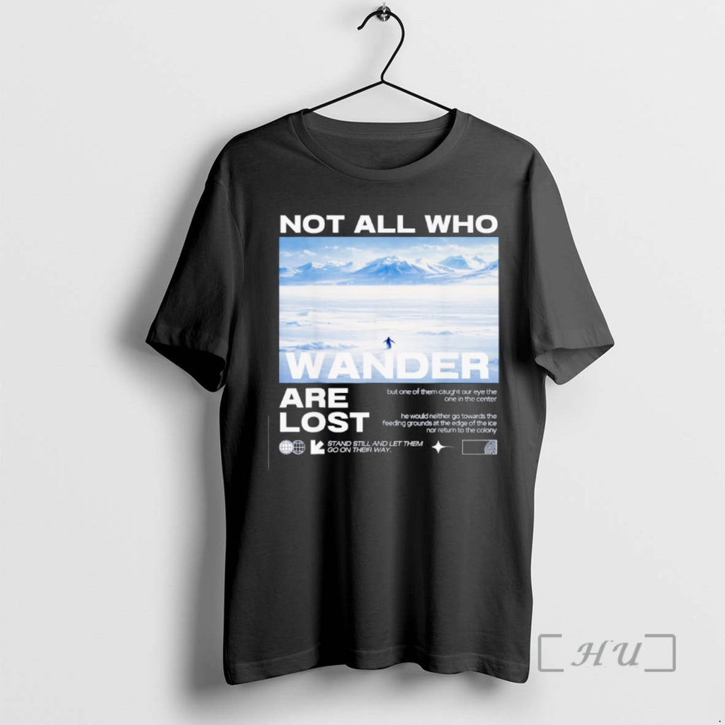 Officials Not All Who Wander Are Lost But One Of Them Caught Our Eye The T-Shirts, Hoodie, Sweatshirt | TeeBloomCo.com