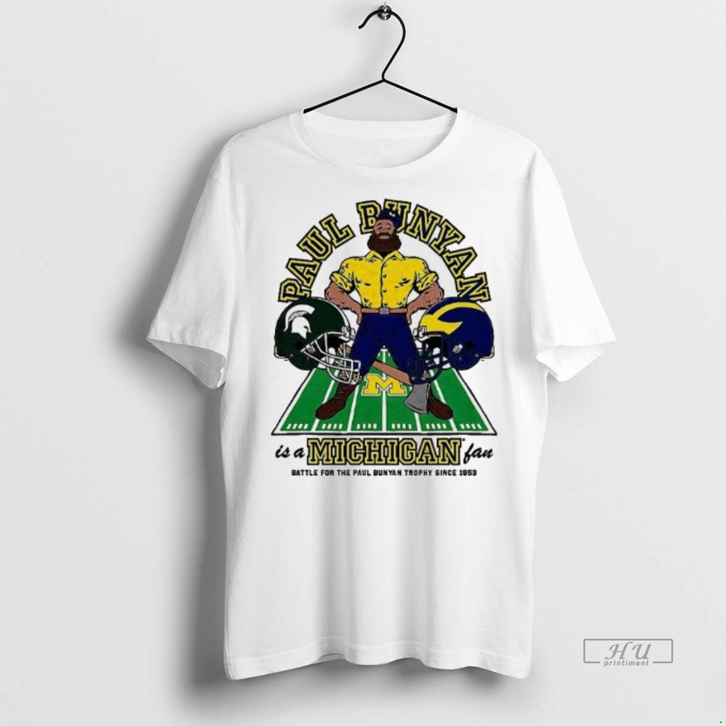 Officials Paul Bunyan Is A Michigan Fan Battle For The Paul Trophy Since 1953 Tee