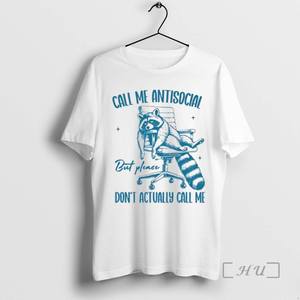 Officials Raccoon Call Me Antisocial But Please Dont Call Me T-Shirts, Hoodie, Sweatshirt | TeeBloomCo.com