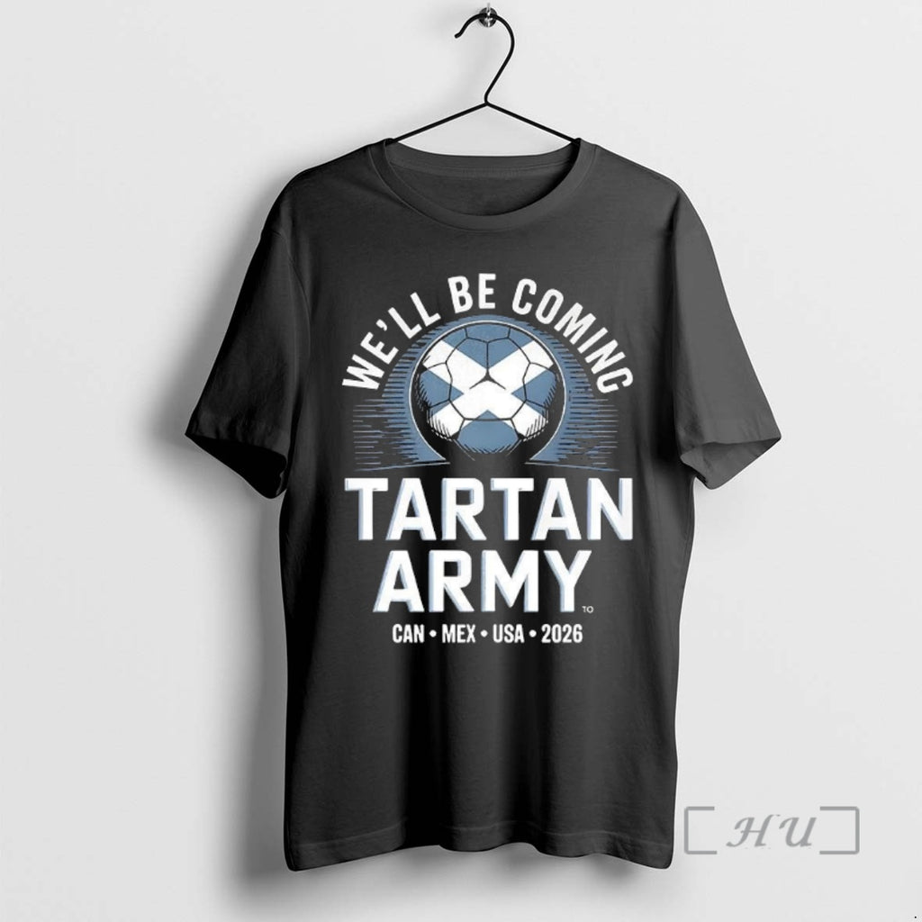 Officials Scotland 2026 Tartan Army Football Well Be Coming T-Shirts, Hoodie, Sweatshirt | TeeBloomCo.com