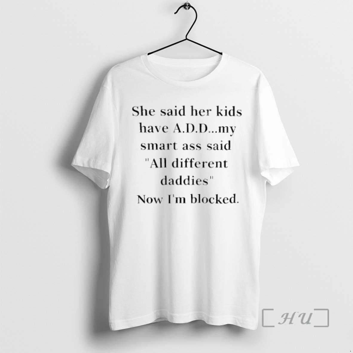 Officials She Said Her Kids Have A D D T-Shirts, Hoodie, Sweatshirt | TeeBloomCo.com