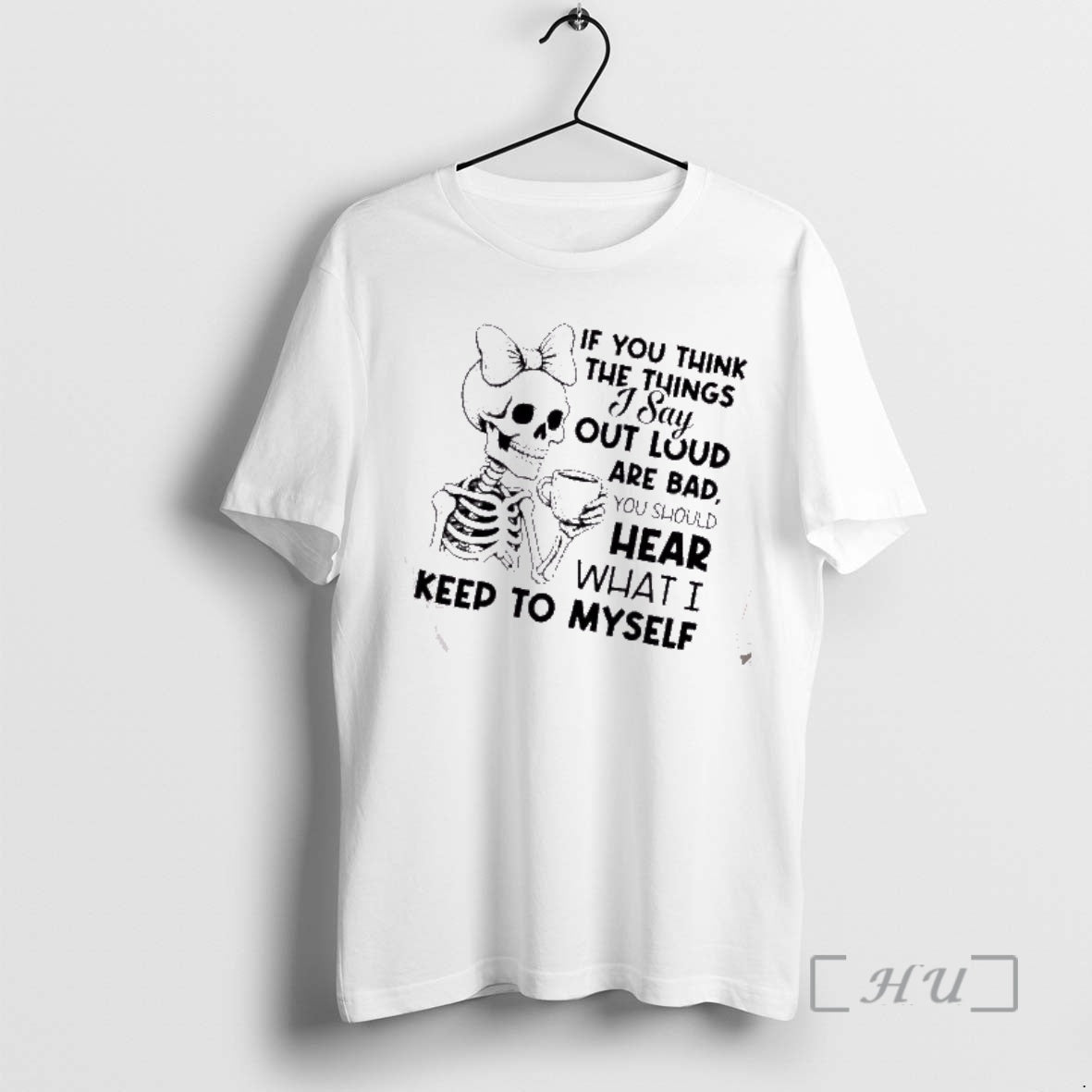 Officials Skeleton If You Think The Things I Say Out Loud Are Bad You Should T-Shirts, Hoodie, Sweatshirt | TeeBloomCo.com