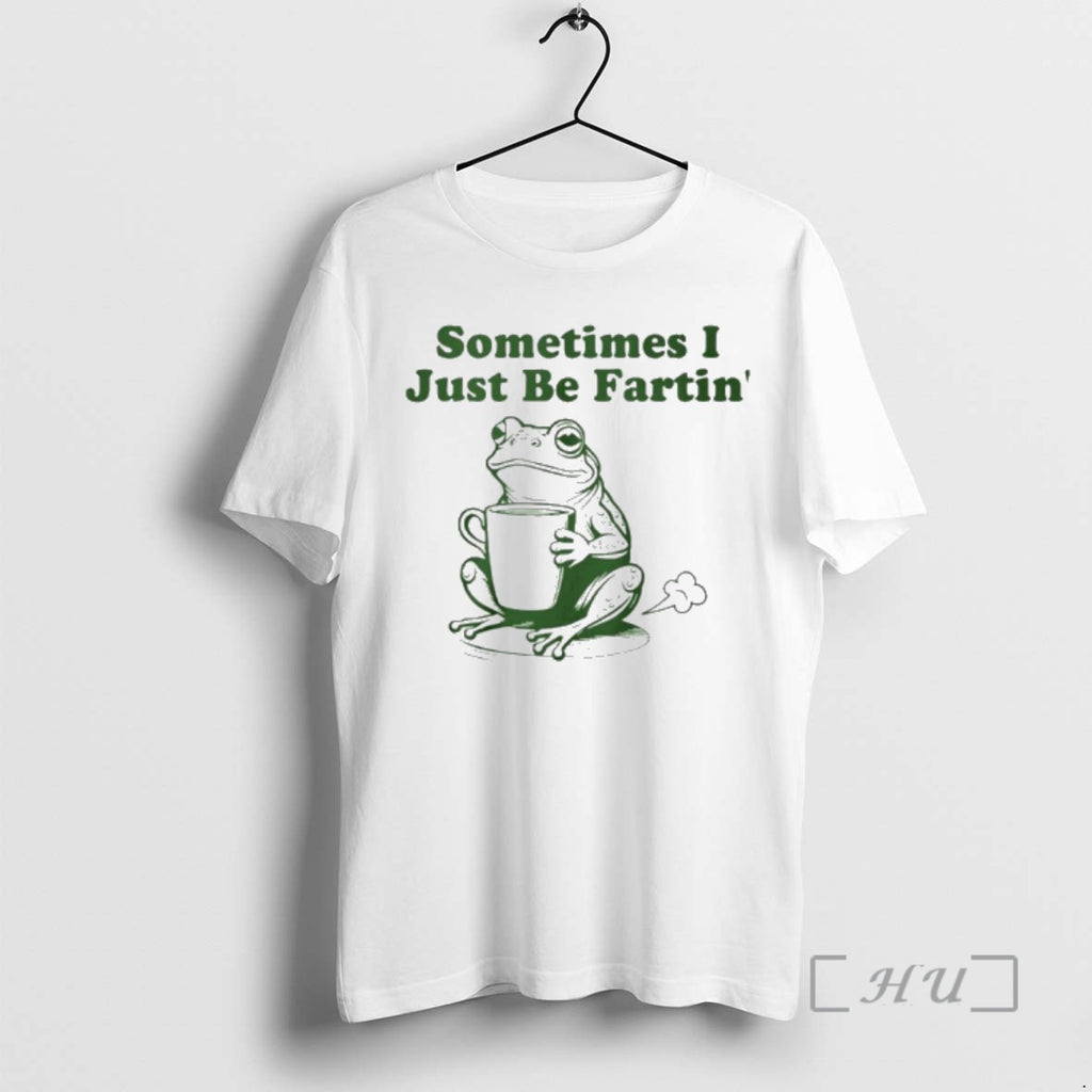 Officials Sometimes I Just Be Farting Frog T-Shirts, Hoodie, Sweatshirt | TeeBloomCo.com
