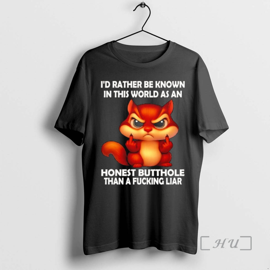 Officials Squirrel Id Rather Be Known In This World As An Honest Butthole Than T-Shirts, Hoodie, Sweatshirt | TeeBloomCo.com