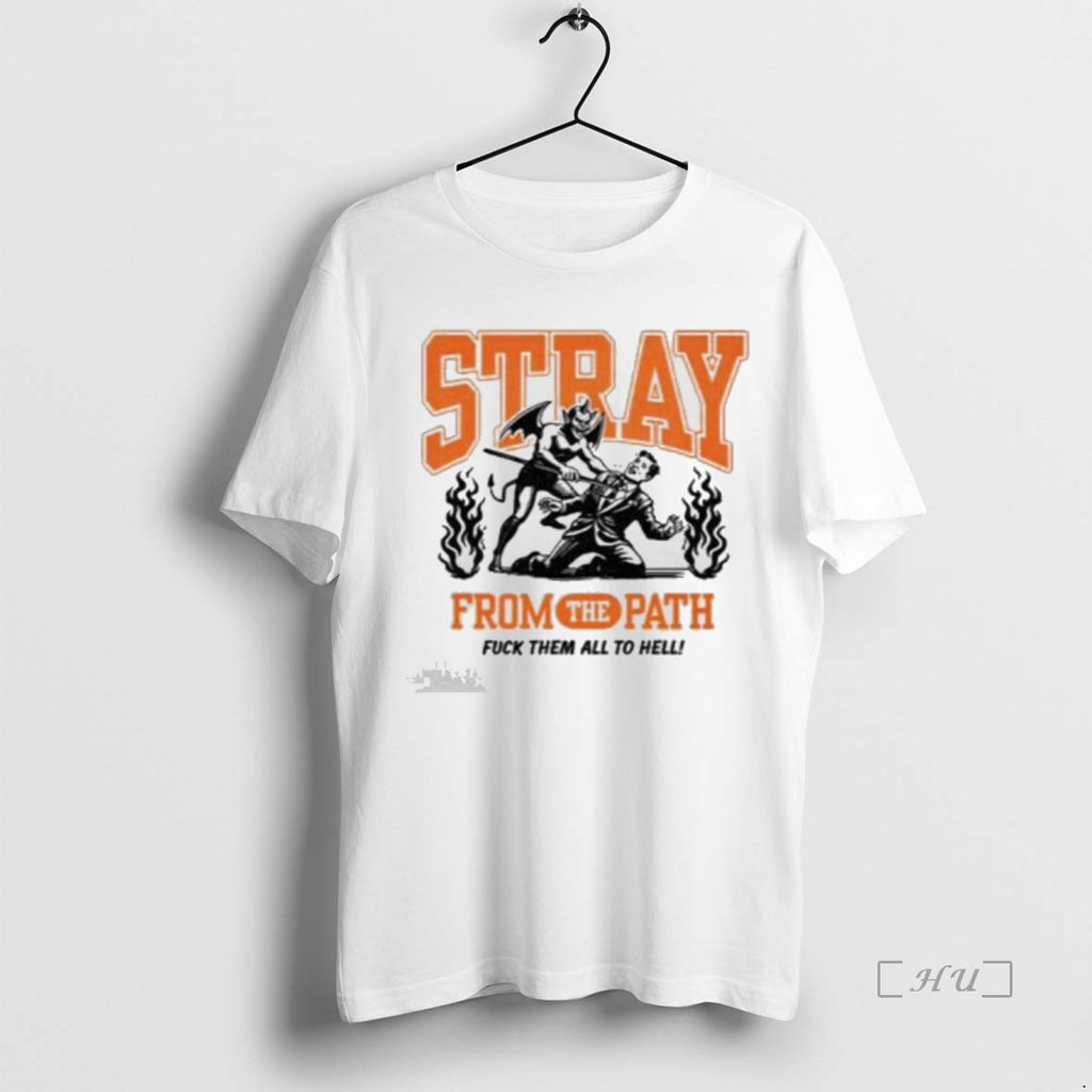 Officials Stray From The Path Fuck Them All To Hell T-Shirts, Hoodie, Sweatshirt | TeeBloomCo.com