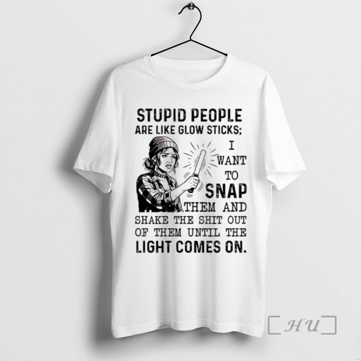 Officials Stupid People Are Like Glow Sticks I Want To Snap Premium T Shirts Sweater Hoodie, Sweatshirt | TeeBloomCo.com