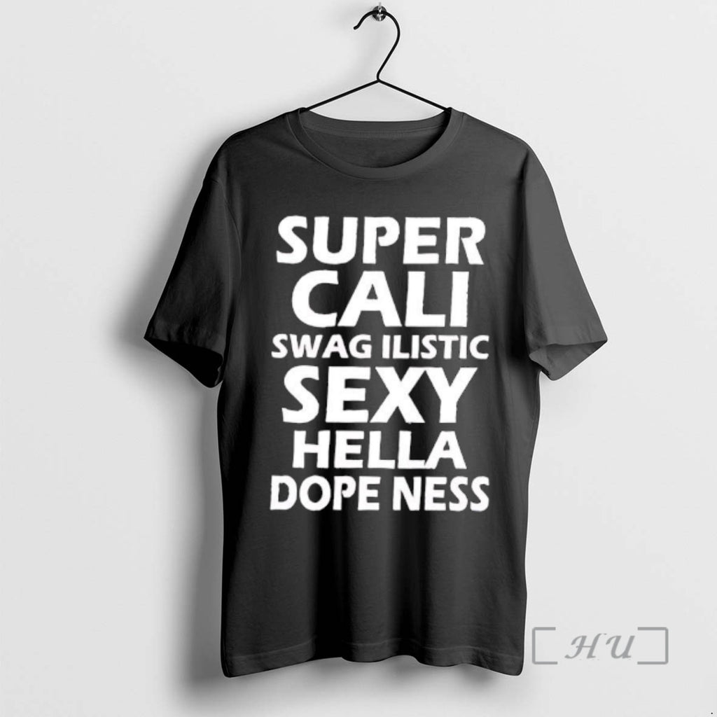 Officials Super Cali Swag Ilistic Sexy Hella Dope Ness Text T-Shirts, Hoodie, Sweatshirt | TeeBloomCo.com
