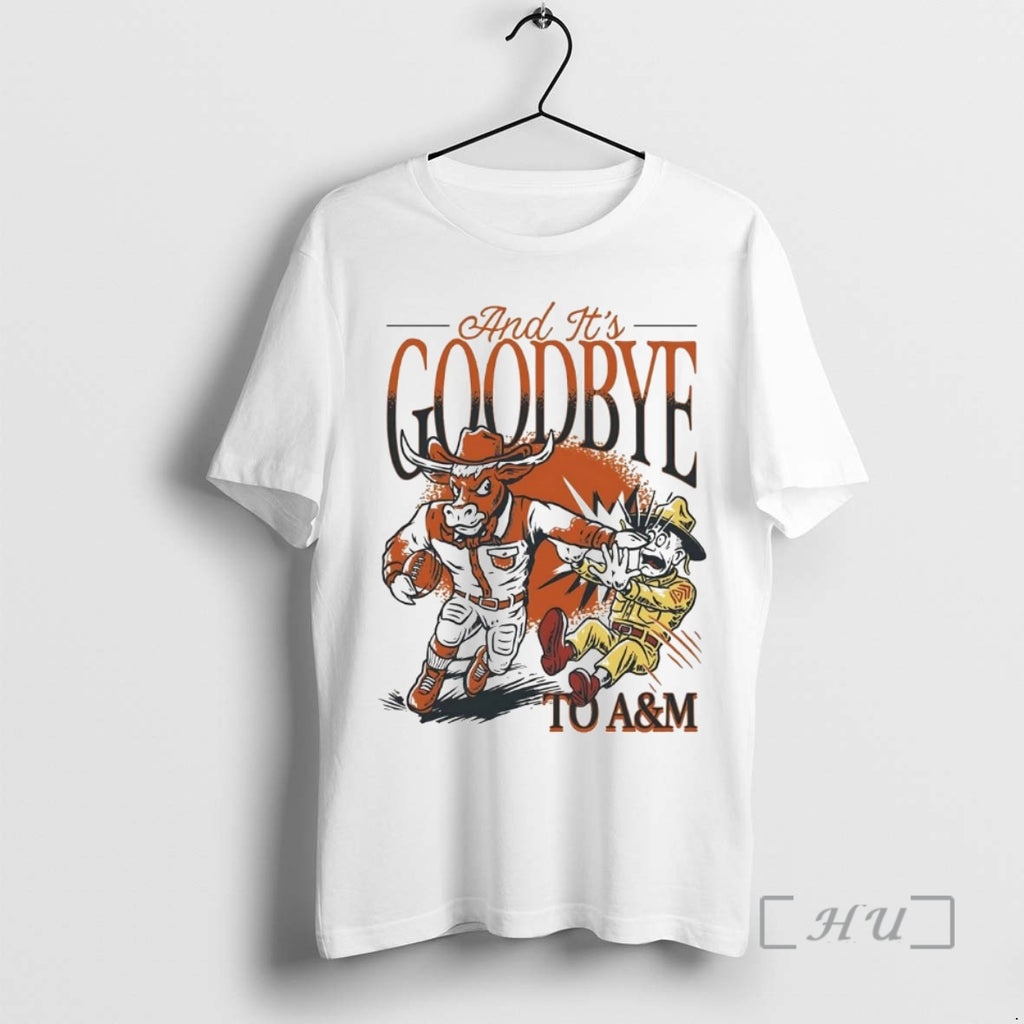 Officials Texas Longhorns And Its Goodbye To Am Aggies T-Shirts, Hoodie, Sweatshirt | TeeBloomCo.com