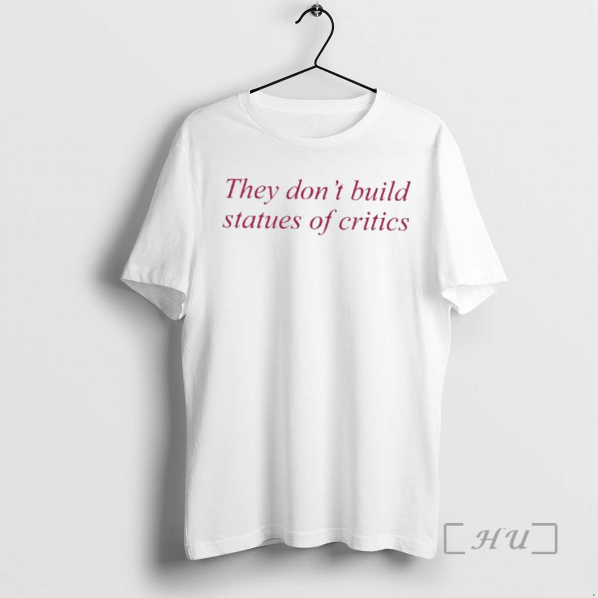 Officials They Dont Build Statues Of Critics T-Shirts, Hoodie, Sweatshirt | TeeBloomCo.com