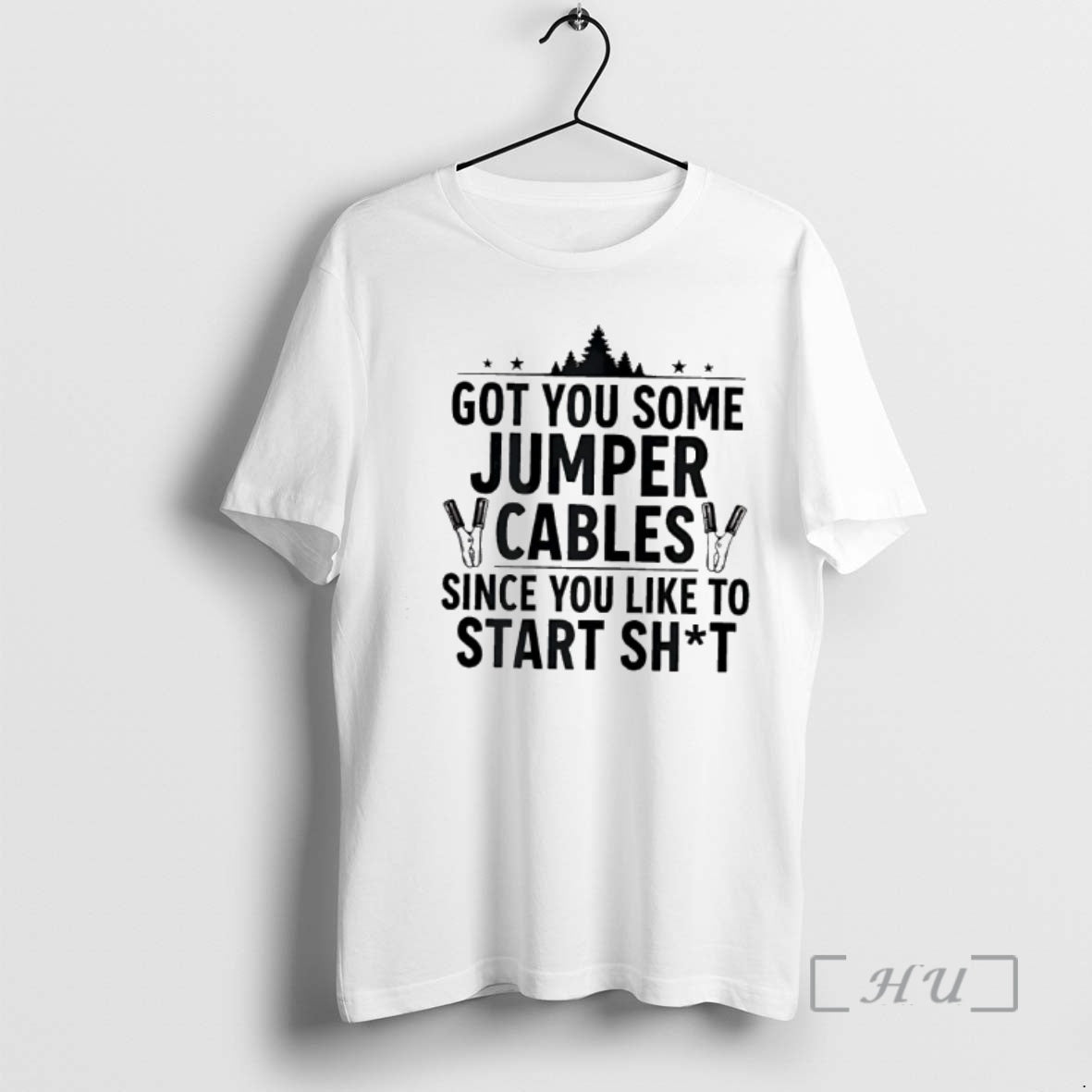 Officials Tree Got You Some Jumper Cables Since You Like To Start Shit Premium T-Shirts, Hoodie, Sweatshirt | TeeBloomCo.com
