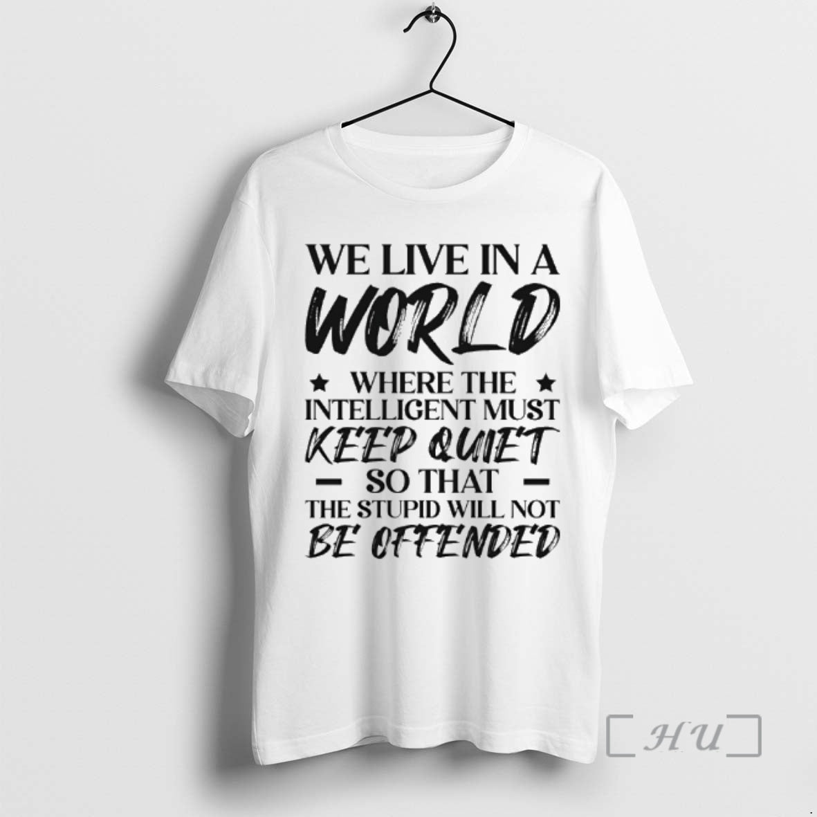 Officials We Live In A World Where The Intelligent Must Keep Quiet So That The T-Shirts, Hoodie, Sweatshirt | TeeBloomCo.com