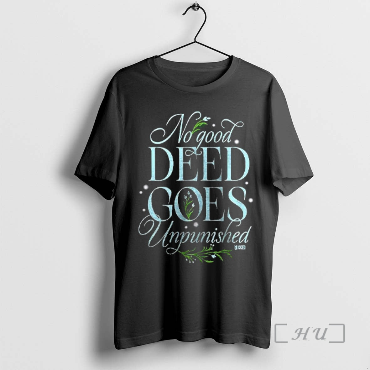 Officials Wicked Elphaba No Good Deed Goes Unpunished T-Shirts, Hoodie, Sweatshirt | TeeBloomCo.com